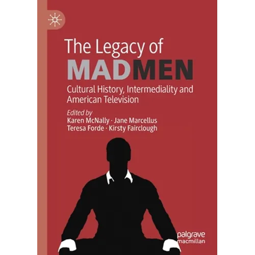 The Legacy of Mad Men: Cultural History, Intermediality and American Television - Paperback