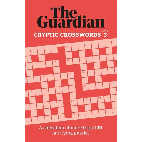 The Guardian Cryptic Crosswords 3: A Collection of More Than 100 Satisfying Puzzles - Paperback