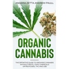 Organic Cannabis: The Definitive Guide to Growing Cannabis Without Pests, Toxic Chemicals or Pesticides, THC And CBD - Paperback