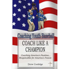 Coaching Youth Baseball: COACH LIKE A CHAMPION: Coaching America's Pastime...Responsible for America's Future - Paperback