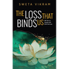 The Loss That Binds Us: 108 Tips on Coping With Grief and Loss - Hardcover