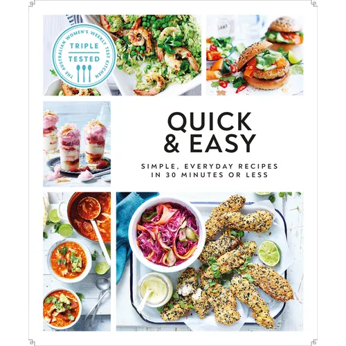 Quick and Easy: Simple, Everyday Recipes in 30 Minutes or Less - Paperback