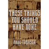 These Things You Should Have Done - Paperback