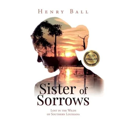 Sister of Sorrows: Lost in the Wilds of Southern Louisiana - Hardcover