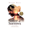 Sister of Sorrows: Lost in the Wilds of Southern Louisiana - Hardcover