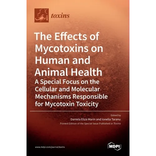 The Effects of Mycotoxins on Human and Animal Health-a Special Focus on the Cellular and Molecular Mechanisms Responsible for Mycotoxin Toxicity - Hardcover