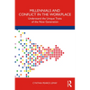 Millennials and Conflict in the Workplace: Understand the Unique Traits of the Now Generation - Paperback