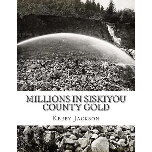Millions in Siskiyou County Gold - Paperback