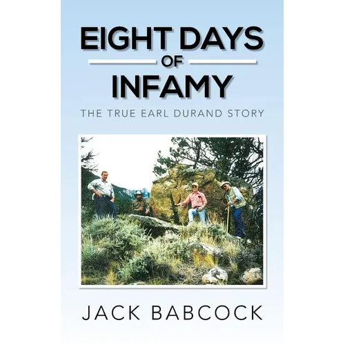 Eight Days of Infamy: The True Earl Durand Story - Paperback