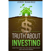 The Truth about Investing: What They Don't Tell You About the Stock Market and Real State - Paperback