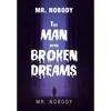 Mr. Nobody the Man with a Broken Dreams - Hardcover
