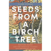 Seeds from a Birch Tree: Writing Haiku and the Spiritual Journey: 25th Anniversary Edition: Revised & Expanded - Paperback