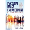 Personal Image Enhancement - Career Edition: A Handbook of 102 Image Enhancement Tips for Existing and Aspiring Professionals - Paperback