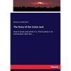 The Story of the Union Jack: How it Grew and what it is, Particularly in its Connection with the.... - Paperback