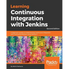 Learning Continuous Integration with Jenkins - Second Edition: A beginner's guide to implementing Continuous Integration and Continuous Delivery using - Paperback