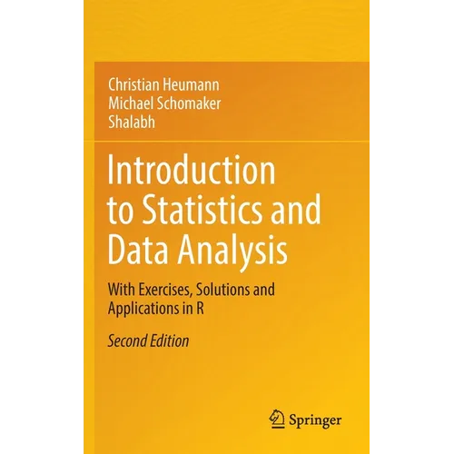 Introduction to Statistics and Data Analysis: With Exercises, Solutions and Applications in R - Hardcover
