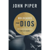 Moldeados Por Dios: Cómo Pensar Y Vivir En Armonía Con Los Salmos - Paperback