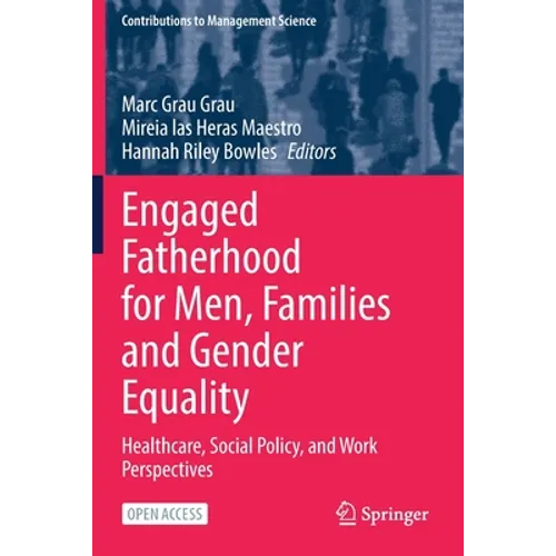 Engaged Fatherhood for Men, Families and Gender Equality: Healthcare, Social Policy, and Work Perspectives - Paperback