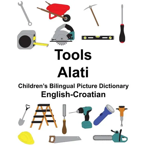 English-Croatian Tools/Alati Children's Bilingual Picture Dictionary - Paperback