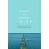 In Search of a Confident Faith: Overcoming Barriers to Trusting in God - Paperback