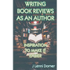 Writing Book Reviews as an Author: Inspiration to Make It Easier - Paperback