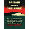 Britain Under Shellfire: Long Range Shelling of the Dover Area 1940-42 - Paperback