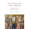 The Fruit of Her Hands: Jewish and Christian Women's Work in Medieval Catalan Cities - Hardcover