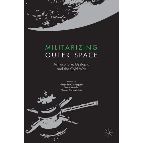 Militarizing Outer Space: Astroculture, Dystopia and the Cold War - Paperback