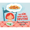 The Girl Who Loved Poutine - Hardcover