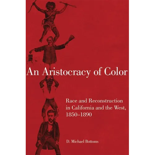 An Aristocracy of Color: Race and Reconstruction in California and the West, 1850-1890 Volume 5 - Paperback