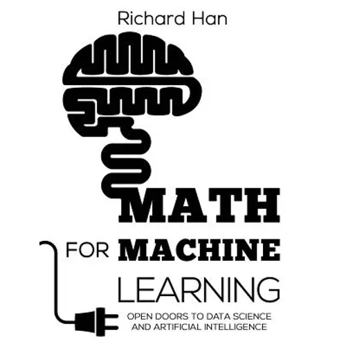 Math for Machine Learning: Open Doors to Data Science and Artificial Intelligence - Paperback