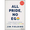 All Pride, No Ego: A Queer Executive's Journey to Living and Leading Authentically - Hardcover