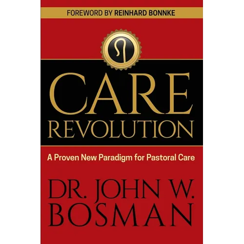 The Care Revolution: A Proven New Paradigm for Pastoral Care - Paperback