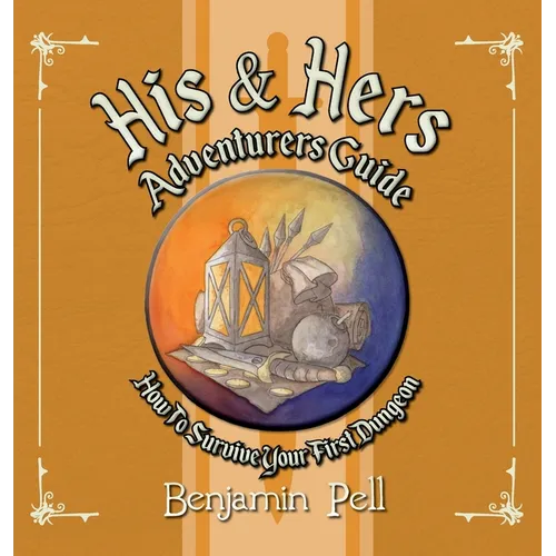 His & Hers Adventurers Guide: How To Survive Your First Dungeon - Hardcover