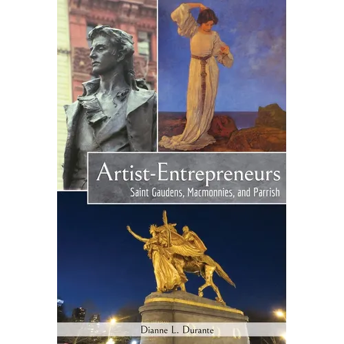 Artist-Entrepreneurs: Saint Gaudens, MacMonnies, and Parrish - Paperback