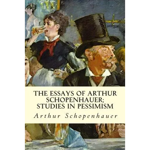 The Essays of Arthur Schopenhauer; Studies in Pessimism - Paperback