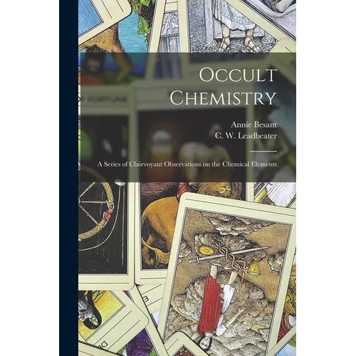 Occult Chemistry: a Series of Clairvoyant Observations on the Chemical Elements - Paperback