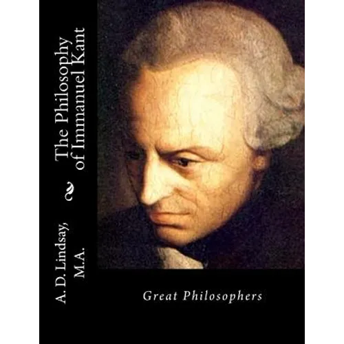 The Philosophy of Immanuel Kant: Great Philosophers - Paperback