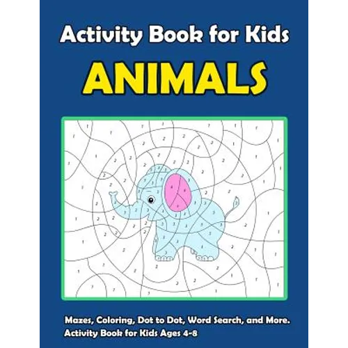 Activity Book For Kids Animals: : Fun Animals Theme Activities for Kids. Coloring Pages, Color by Number, Count the number, Trace Lines and Numbers, F - Paperback