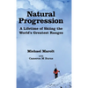 Natural Progression: A Lifetime of Skiing the World's Greatest Ranges - Hardcover