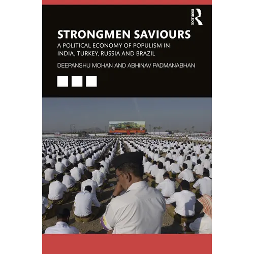 Strongmen Saviours: A Political Economy of Populism in India, Turkey, Russia and Brazil - Paperback