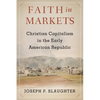 Faith in Markets: Christian Capitalism in the Early American Republic - Paperback