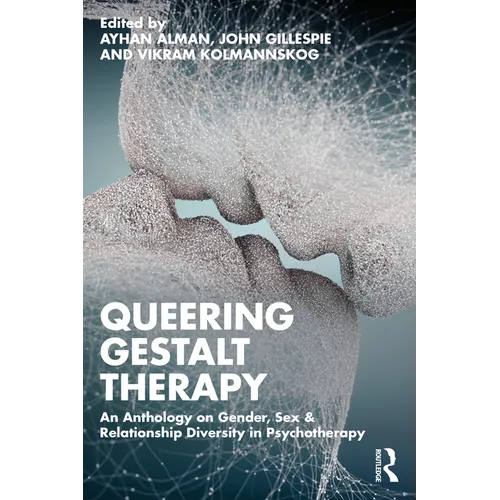 Queering Gestalt Therapy: An Anthology on Gender, Sex & Relationship Diversity in Psychotherapy - Paperback