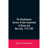 The Revolutionary services of John Greenwood of Boston and New York, 1775-1783 - Paperback