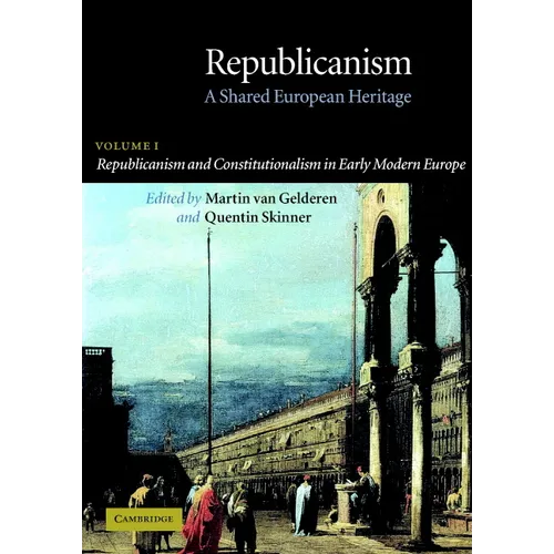 Republicanism: Volume 1, Republicanism and Constitutionalism in Early Modern Europe: A Shared European Heritage - Paperback