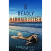A Deadly Mermaid Fetish - Paperback