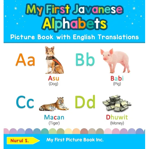 My First Javanese Alphabets Picture Book with English Translations: Bilingual Early Learning & Easy Teaching Javanese Books for Kids - Hardcover