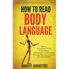 How to Read Body Language: Secrets to Analyzing & Speed Reading People Like a Book - How to Understand & Talk to Any Person (Nonverbal Communication T - Paperback