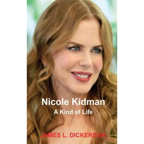 Nicole Kidman: A Kind of Life - Hardcover