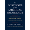 The Lost Soul of the American Presidency: The Decline Into Demagoguery and the Prospects for Renewal - Paperback